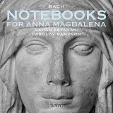 Bach: Notebooks for Anna Magdalena, Mahan Esfahani & Carolyn Sampson - album cover