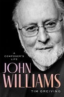 John Williams: A Composer's Life by Tim Greiving